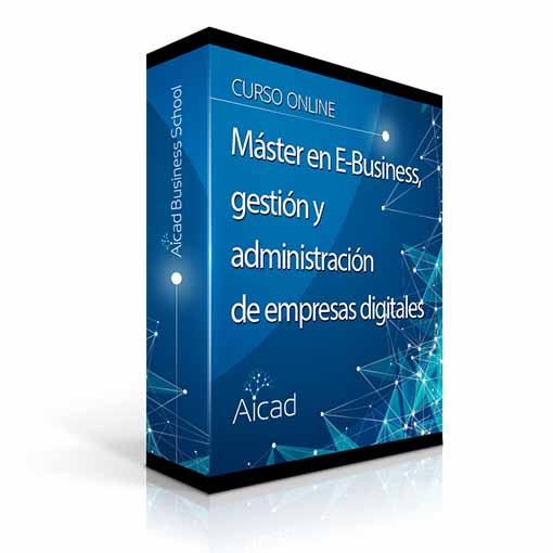 Máster en E-Business, gestión y administración de empresas digitales